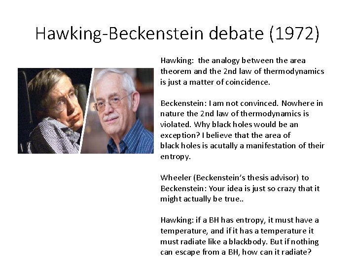 Hawking-Beckenstein debate (1972) Hawking: the analogy between the area theorem and the 2 nd