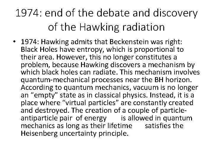 1974: end of the debate and discovery of the Hawking radiation • 1974: Hawking