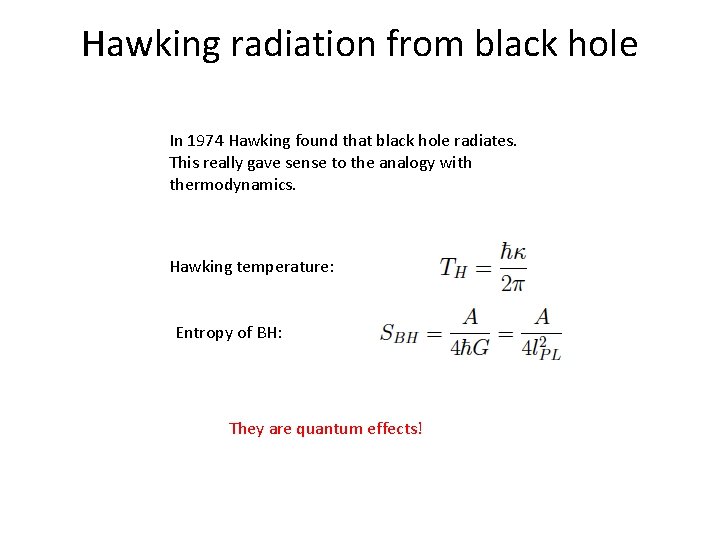 Hawking radiation from black hole In 1974 Hawking found that black hole radiates. This