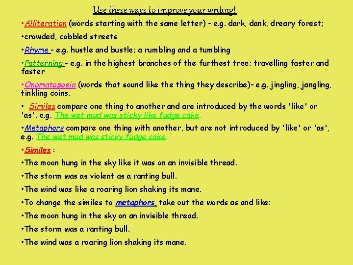 Use these ways to improve your writing! • Alliteration (words starting with the same