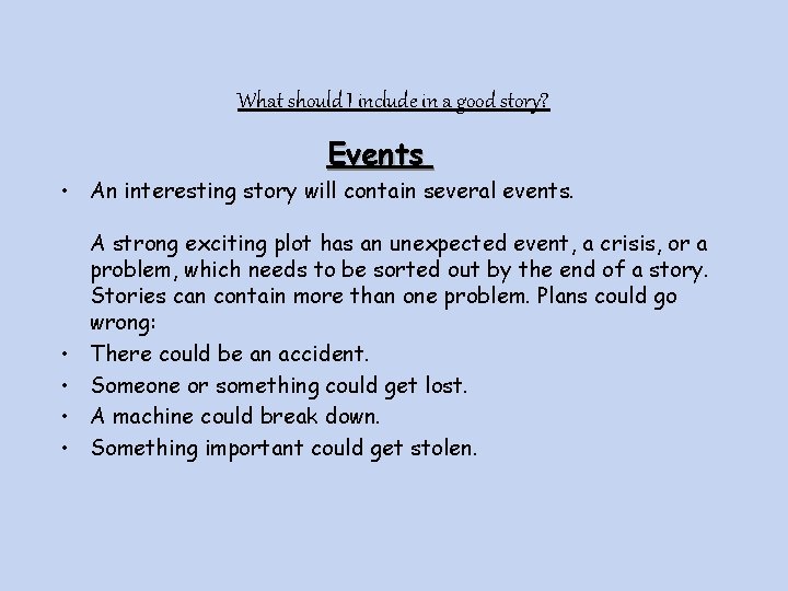 What should I include in a good story? Events • An interesting story will