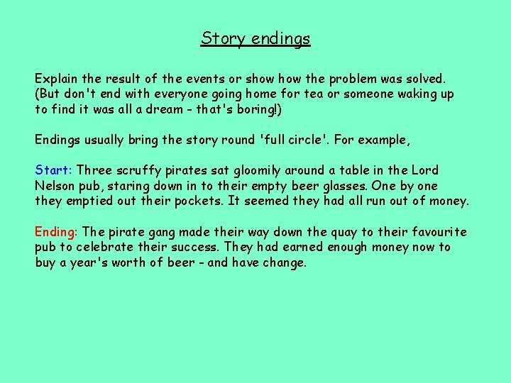 Story endings Explain the result of the events or show the problem was solved.