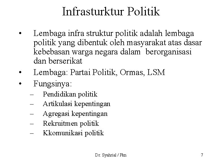 Infrasturktur Politik • • • Lembaga infra struktur politik adalah lembaga politik yang dibentuk