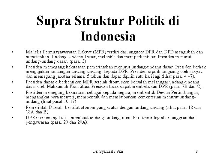 Supra Struktur Politik di Indonesia • • • Majlelis Permusyawaratan Rakyat (MPR) terdiri dari
