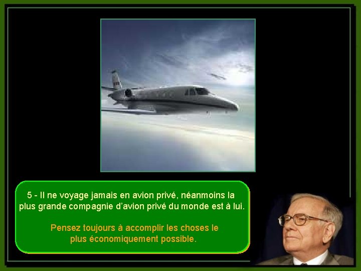 5 - Il ne voyage jamais en avion privé, néanmoins la plus grande compagnie