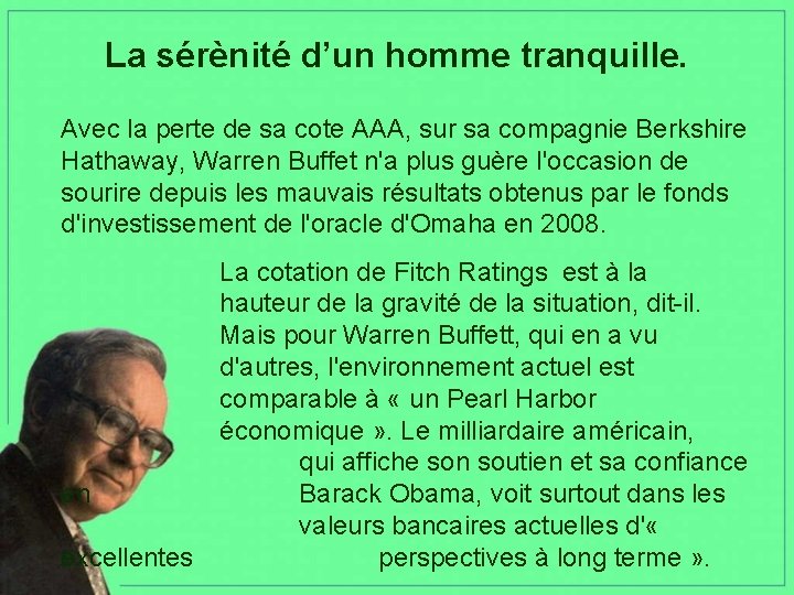 La sérènité d’un homme tranquille. Avec la perte de sa cote AAA, sur sa