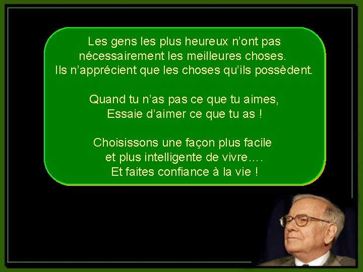 Les gens les plus heureux n’ont pas nécessairement les meilleures choses. Ils n’apprécient que