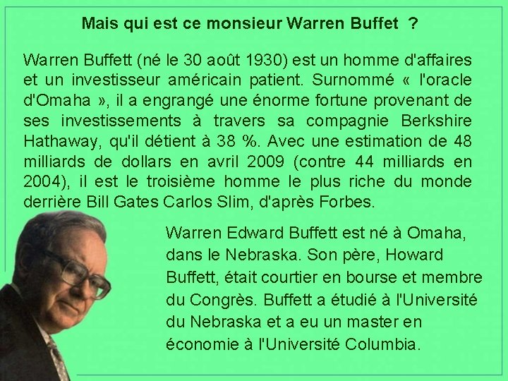 Mais qui est ce monsieur Warren Buffet ? Warren Buffett (né le 30 août
