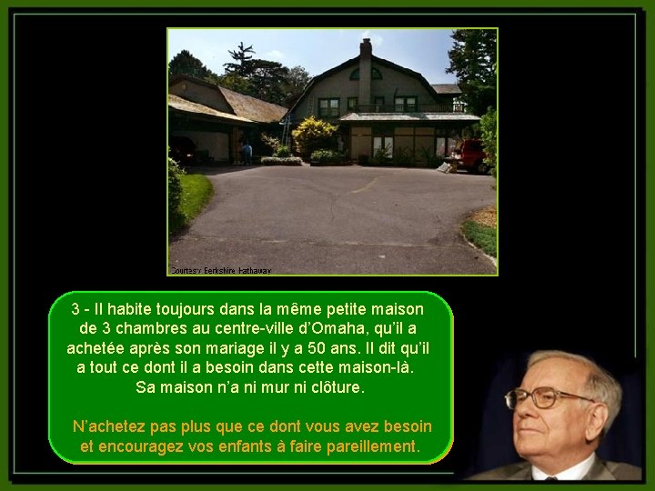 3 - Il habite toujours dans la même petite maison de 3 chambres au