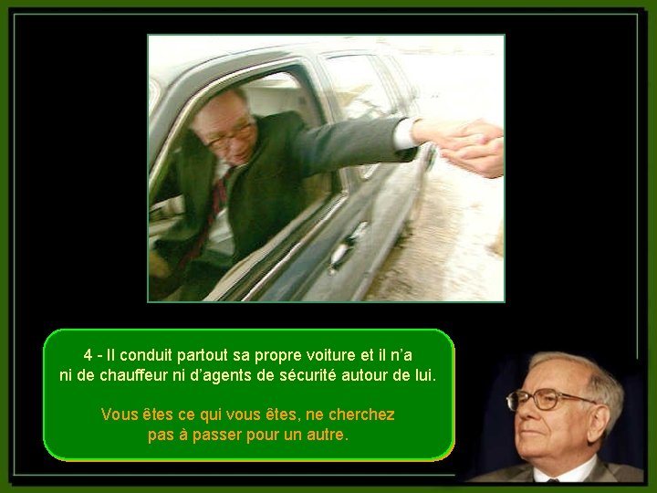 4 - Il conduit partout sa propre voiture et il n’a ni de chauffeur