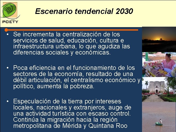 Escenario tendencial 2030 • Se incrementa la centralización de los servicios de salud, educación,