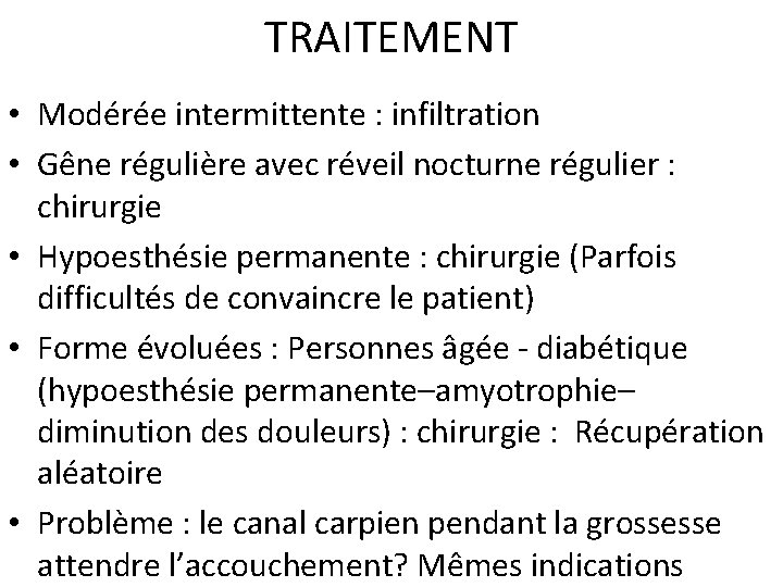 TRAITEMENT • Modérée intermittente : infiltration • Gêne régulière avec réveil nocturne régulier :