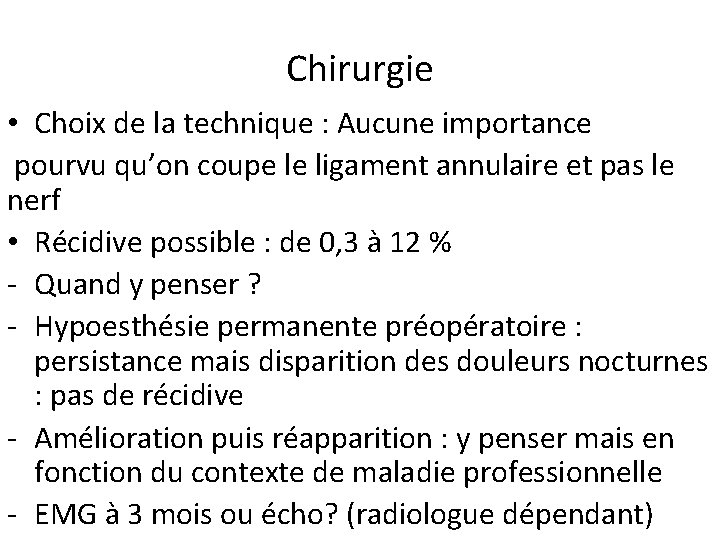 Chirurgie • Choix de la technique : Aucune importance pourvu qu’on coupe le ligament