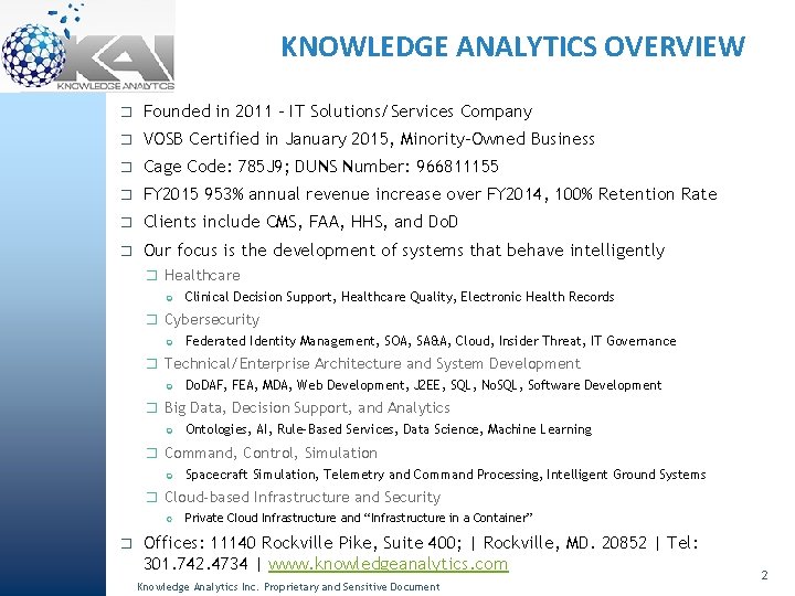 KNOWLEDGE ANALYTICS OVERVIEW � Founded in 2011 – IT Solutions/Services Company � VOSB Certified