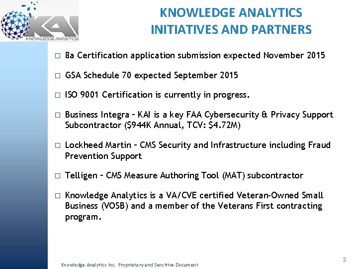 KNOWLEDGE ANALYTICS INITIATIVES AND PARTNERS � 8 a Certification application submission expected November 2015