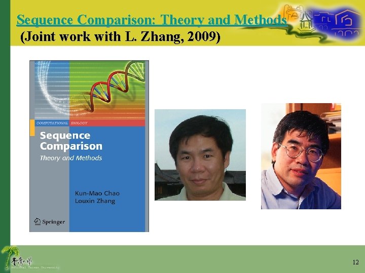 Sequence Comparison: Theory and Methods (Joint work with L. Zhang, 2009) 12 