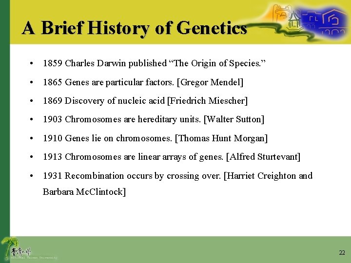A Brief History of Genetics • 1859 Charles Darwin published “The Origin of Species.