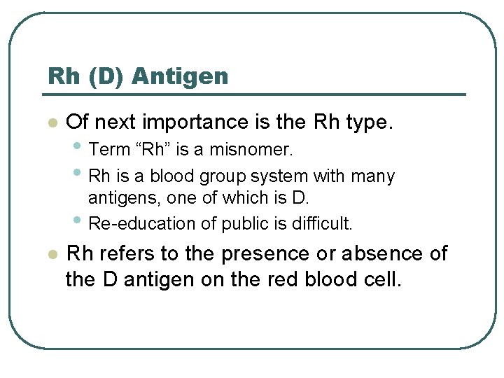Rh (D) Antigen l Of next importance is the Rh type. • Term “Rh”