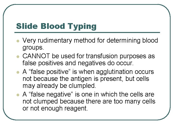 Slide Blood Typing l l Very rudimentary method for determining blood groups. CANNOT be
