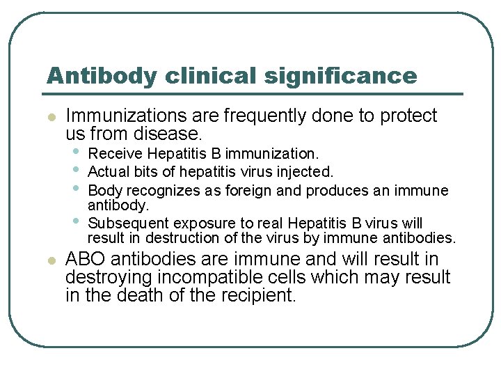 Antibody clinical significance l Immunizations are frequently done to protect us from disease. •