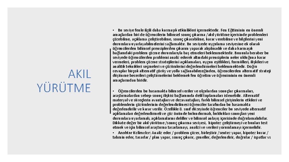 AKIL YÜRÜTME • Bu seviye fenle ilgili daha karmaşık etkinlikleri içermektedir. Fen Eğitiminin en