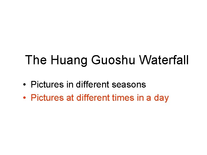 The Huang Guoshu Waterfall • Pictures in different seasons • Pictures at different times