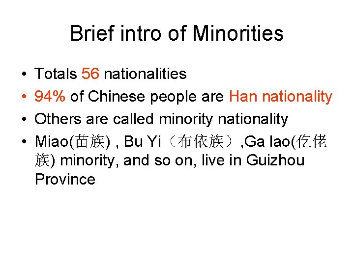 Brief intro of Minorities • • Totals 56 nationalities 94% of Chinese people are