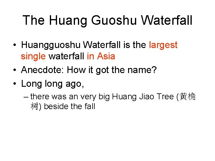The Huang Guoshu Waterfall • Huangguoshu Waterfall is the largest single waterfall in Asia