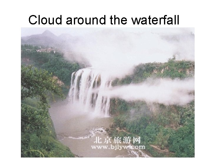 Cloud around the waterfall 