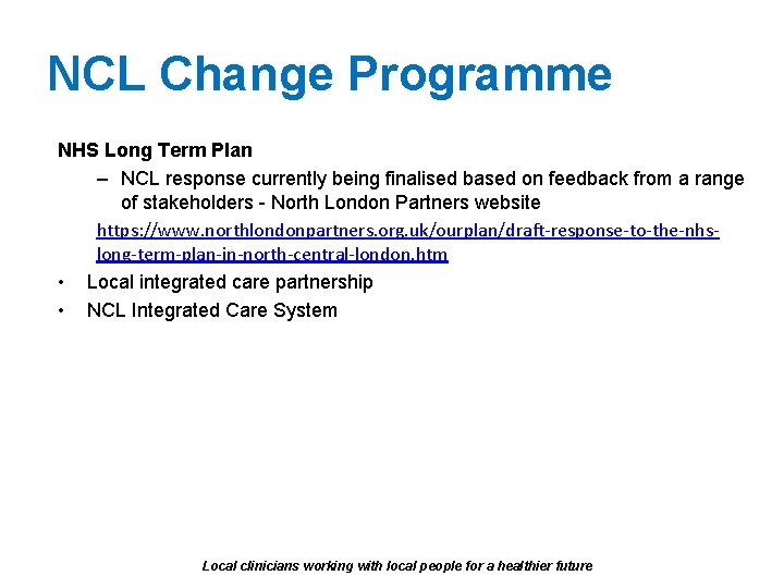 NCL Change Programme NHS Long Term Plan – NCL response currently being finalised based
