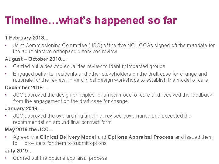 Timeline…what’s happened so far 1 February 2018… • Joint Commissioning Committee (JCC) of the