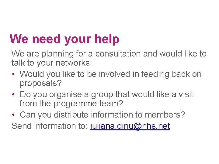 We need your help We are planning for a consultation and would like to