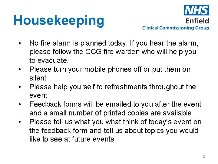 Housekeeping • • • No fire alarm is planned today. If you hear the