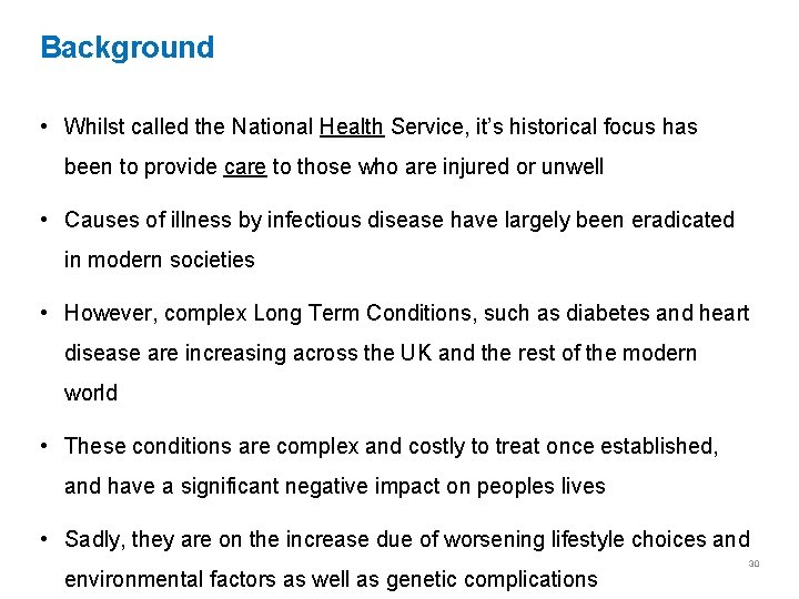 Background • Whilst called the National Health Service, it’s historical focus has been to