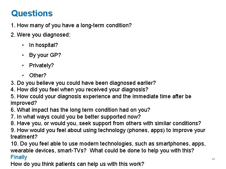 Questions 1. How many of you have a long-term condition? 2. Were you diagnosed: