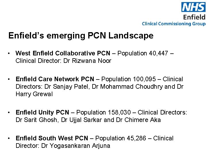 Enfield’s emerging PCN Landscape • West Enfield Collaborative PCN – Population 40, 447 –