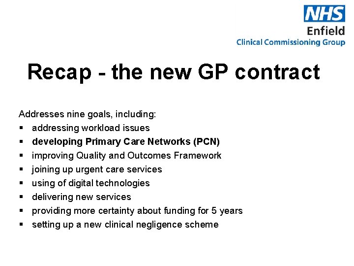 Recap - the new GP contract Addresses nine goals, including: § addressing workload issues