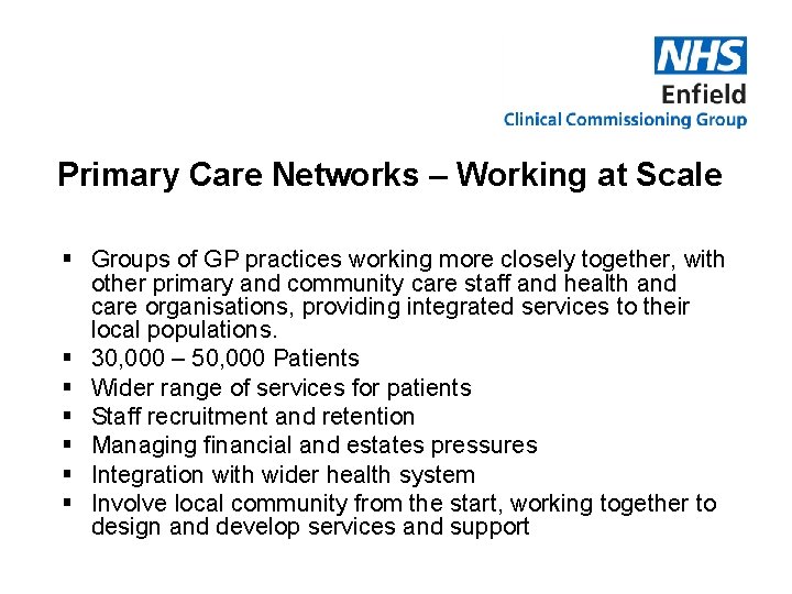 Primary Care Networks – Working at Scale § Groups of GP practices working more