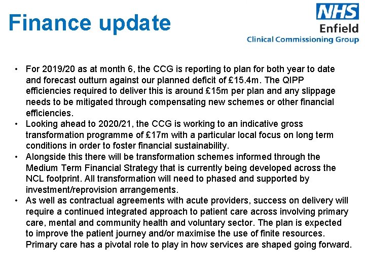 Finance update • For 2019/20 as at month 6, the CCG is reporting to