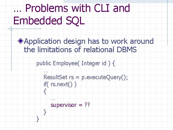 … Problems with CLI and Embedded SQL Application design has to work around the