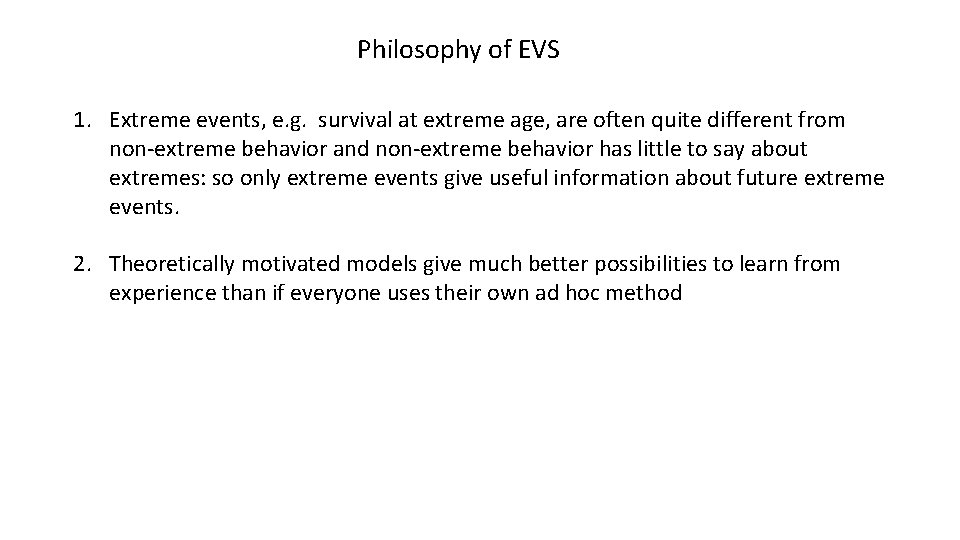 Philosophy of EVS 1. Extreme events, e. g. survival at extreme age, are often