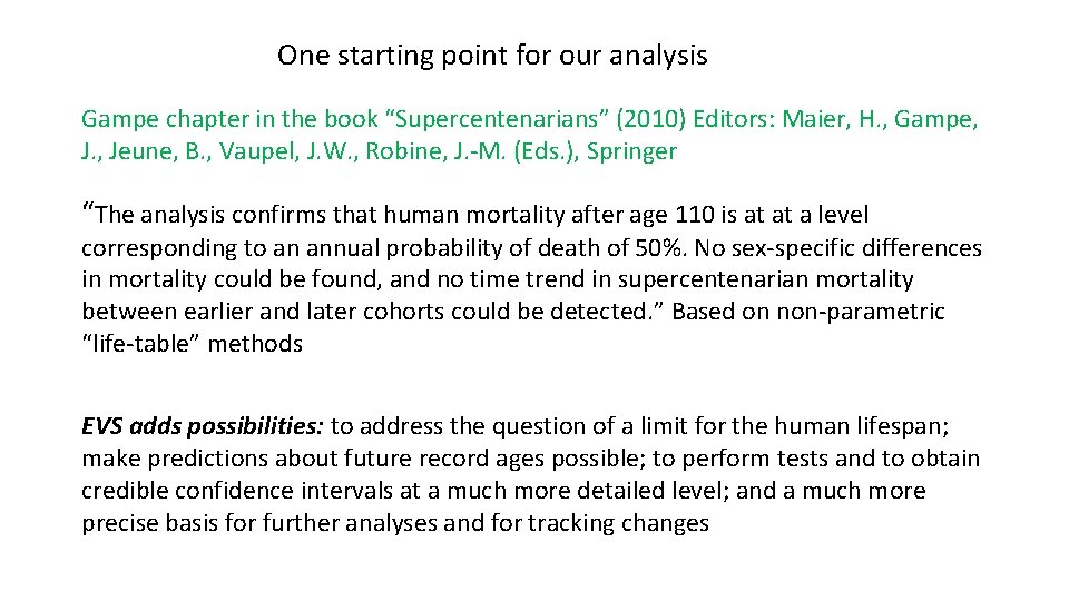 One starting point for our analysis Gampe chapter in the book “Supercentenarians” (2010) Editors: