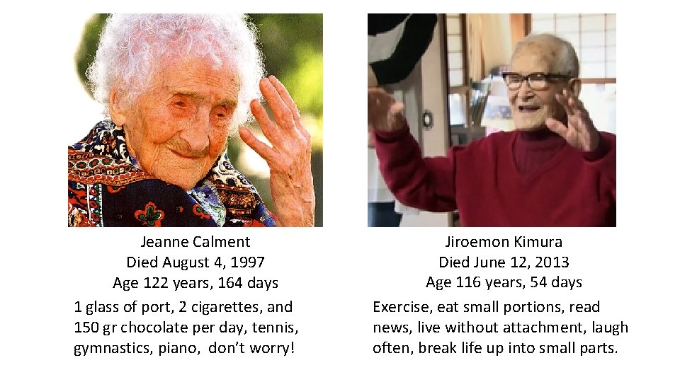 Jeanne Calment Died August 4, 1997 Age 122 years, 164 days 1 glass of