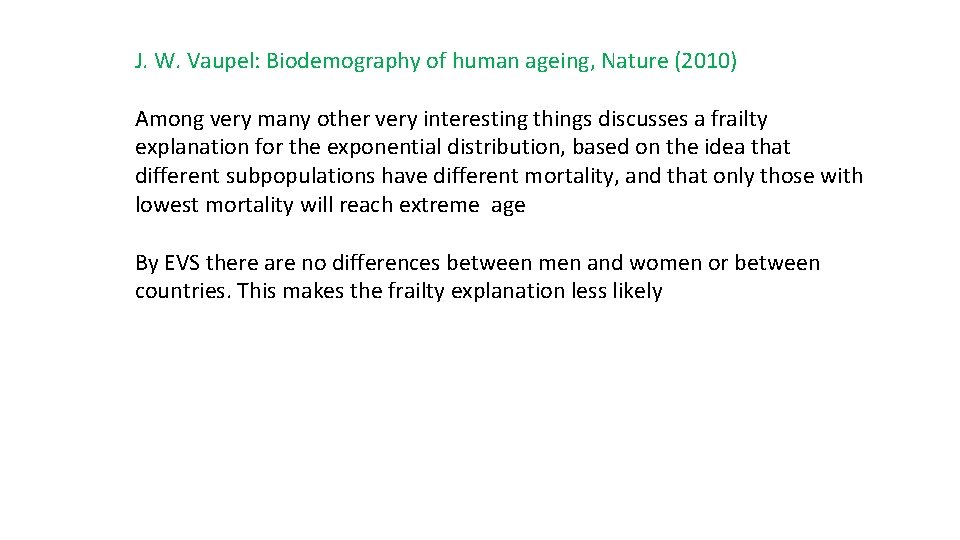 J. W. Vaupel: Biodemography of human ageing, Nature (2010) Among very many other very