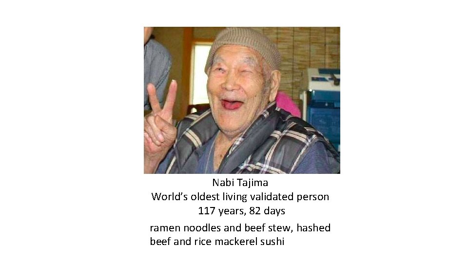 Nabi Tajima World’s oldest living validated person 117 years, 82 days ramen noodles and