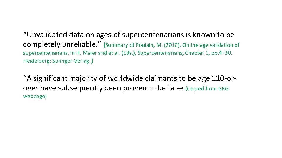 “Unvalidated data on ages of supercentenarians is known to be completely unreliable. ” (Summary