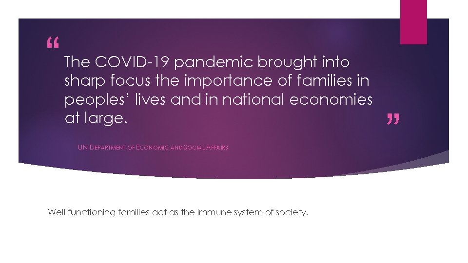 “ The COVID-19 pandemic brought into sharp focus the importance of families in peoples’