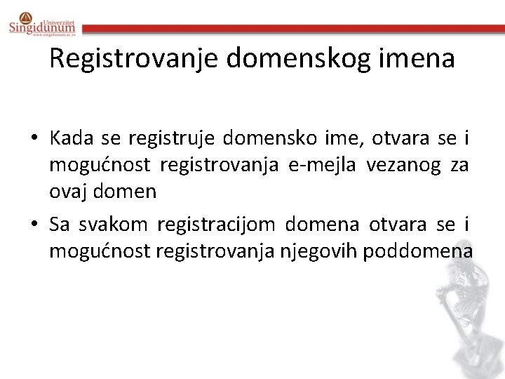 Registrovanje domenskog imena • Kada se registruje domensko ime, otvara se i mogućnost registrovanja