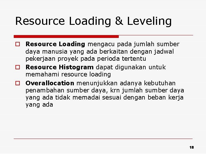Resource Loading & Leveling o Resource Loading mengacu pada jumlah sumber daya manusia yang