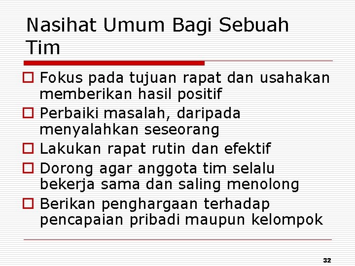 Nasihat Umum Bagi Sebuah Tim o Fokus pada tujuan rapat dan usahakan memberikan hasil